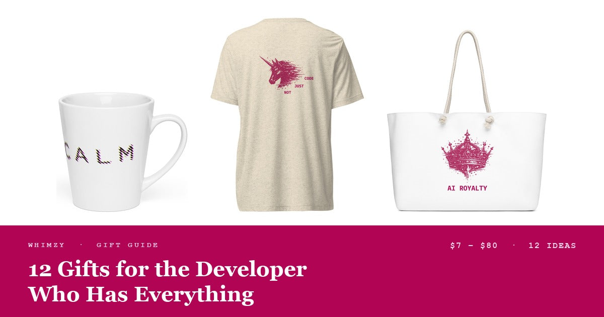 Whimzy gift guide cover: the Calm ceramic latte mug, the Not Just Code tri-blend tee in oatmeal and the AI Royalty weekender bag on white, above a cerise band reading 12 Gifts for the Developer Who Has Everything, $7 to $80, 12 ideas.