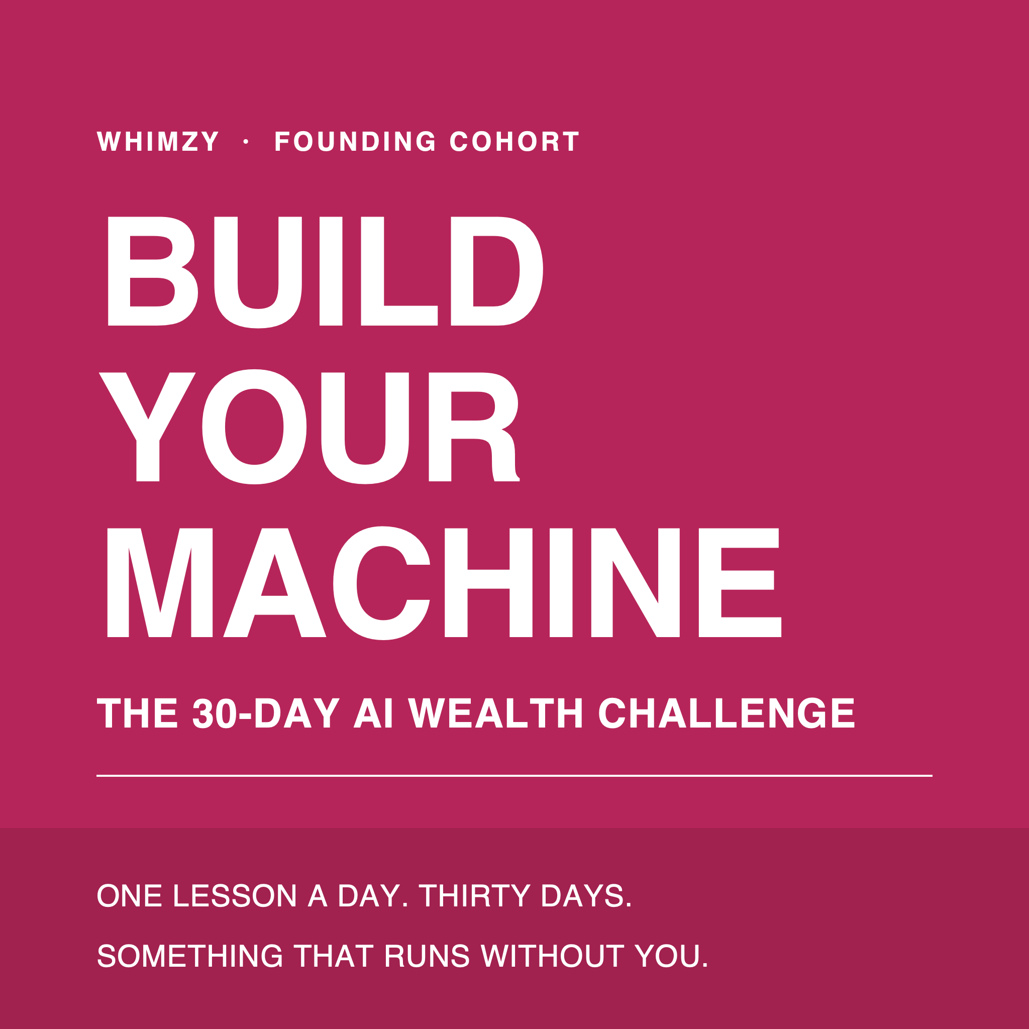 Build Your Machine, the 30-day AI wealth challenge from Whimzy — founding cohort waitlist cover.