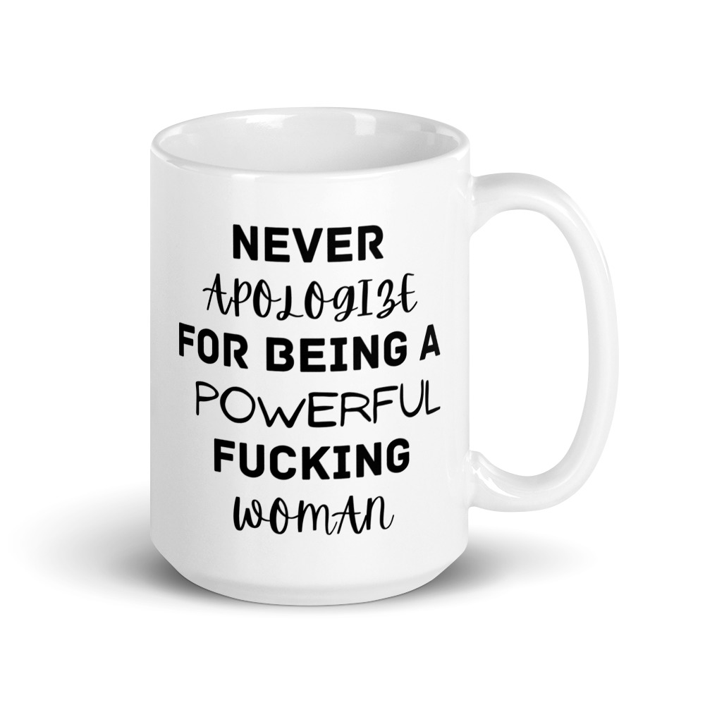 Never Apologize inspirational mug by Whimzy Vibez — empowerment ceramic coffee mug